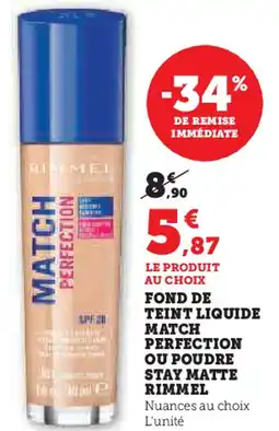 Super U Fond de teint liquide match perfection ou poudre stay matte rimmel offre