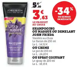 Super U Shampooing ou masque ou demelant john frieda ou creme ou spray coiffant offre