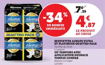 Super U Serviettes always ultra et platinium quattro pack ou tampons avec applicateur duopack tampax compak offre