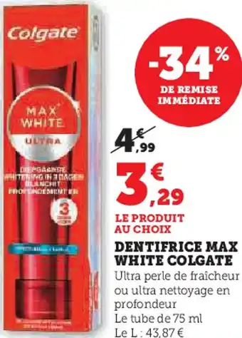 Super U Dentifrice max white colgate offre