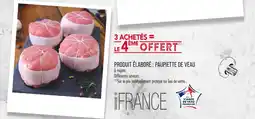 Match 3 achetés = le 4ème offert sur le produit élaboré : paupiette de veau offre