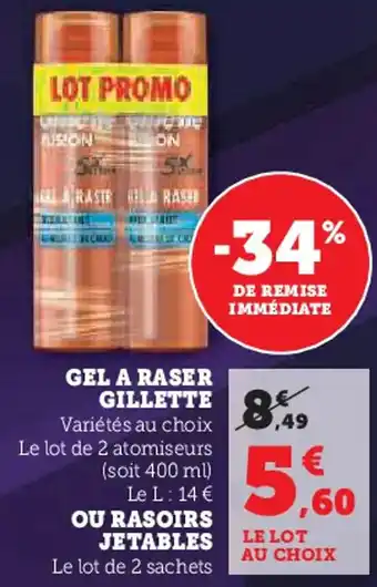 Super U Gel a raser gillette ou rasoirs jetables offre