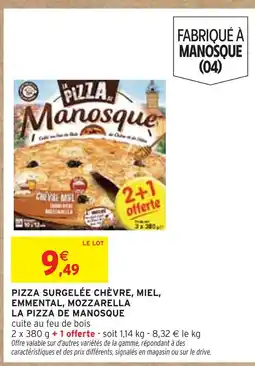 Intermarché LA PIZZA DE MANOSQUE Pizza surgelée chèvre, miel, emmental, mozzarella offre