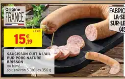 Intermarché Brisson Saucisson cuit à l'ail pur porc nature offre