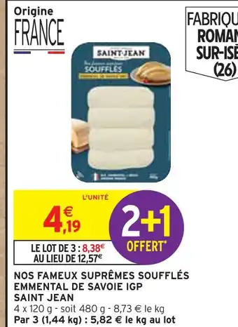 Intermarché SAINT JEAN Nos fameux suprêmes soufflés emmental de savoie IGP offre