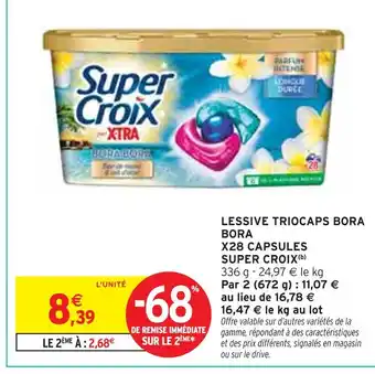 Intermarché SUPER CROIX Lessive Triocaps Bora Bora X28 Capsules offre