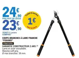 E.Leclerc "FISKARS" Coupe-branches à lame franche offre