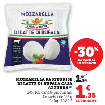 Super U Mozzarella pasteurise di latte di bufala casa azzurra offre