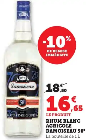 Super U Rhum blanc agricole damoiseau 50° offre