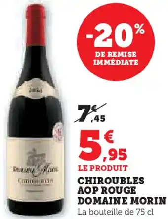 Super U Chiroubles aop rouge domaine morin offre