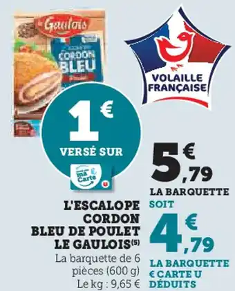 Super U L'escalope cordon bleu de poulet le gaulois offre