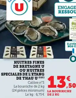 Super U Huitres fines de bretagne u ou huitres speciales de l'etang de thau u offre