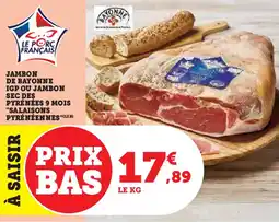 Super U Jambon de bayonne igp ou jambon sec des pyrénées 9 mois salaisons pyrénéennes offre