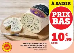 Super U Fourme d'ambert aop ou bleu d'auvergne aop paul dischamp offre