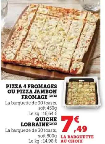 Super U Pizza 4 fromages ou pizza jambon fromage, quiche lorraine offre