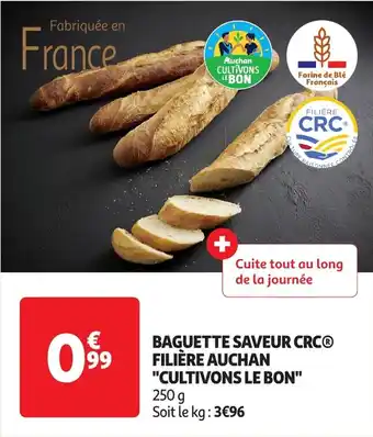 Auchan Baguette saveur crc filière auchan cultivons le bon offre