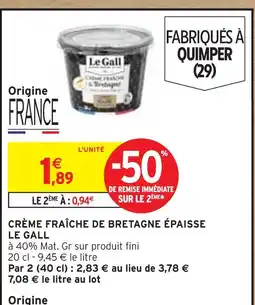 Intermarché Le Gall Crème fraîche de Bretagne épaisse offre