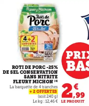 Hyper U FLEURY MICHON Roti de porc -25% bas de sel conservation sans nitrite offre