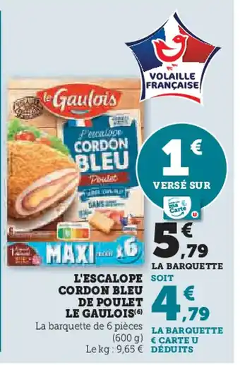 Hyper U LE GAULOIS L'escalope soit cordon bleu de poulet offre