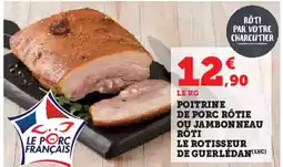 Hyper U Poitrine de porc rôtie ou jambonneau rôti le rotisseur de guerlédan offre