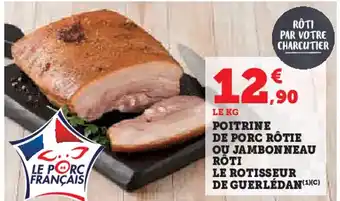 Hyper U Poitrine de porc rôtie ou jambonneau rôti le rotisseur de guerlédan offre