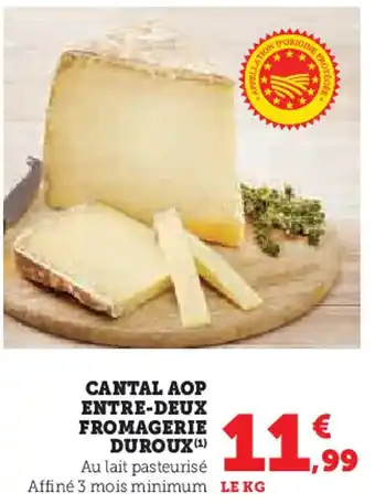 Hyper U Cantal aop entre-deux fromagerie duroux offre