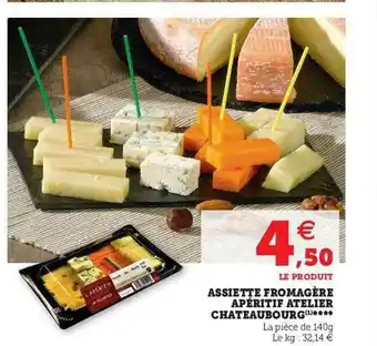 U Express Assiette Fromagère Apéritif Atelier Châteaubourg offre