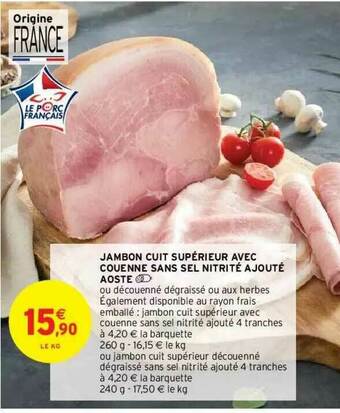 Intermarché Hyper Jambon Cuit Supérieur Avec Couenne Sans Sel Nitrité Ajouté Aoste offre