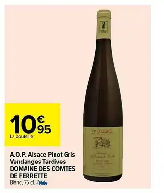 Carrefour A.o.p. Alsace Pinot Gris Vendanges Tartives Domaine Des Comptes De Ferrette offre