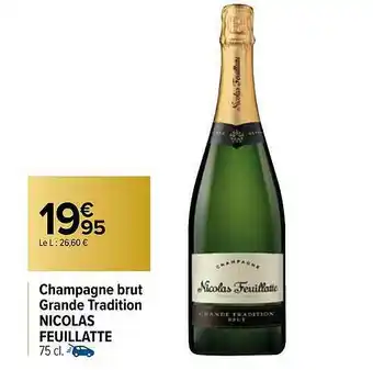 Carrefour Champagne Brut Grande Tradition Nicolas Feuillatte offre
