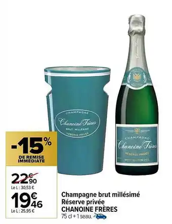 Carrefour Champagne Brut Millésimé Réserve Privée Chanoine Frères offre