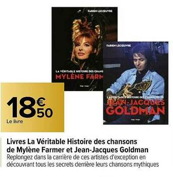 Carrefour Livres La Véritable Histoire Des Chansons De Mylène Farmer Et Jean-jacques Goldman offre