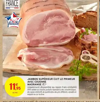 Intermarché Contact Jambon supérieur cuit le primeur avec couenne offre