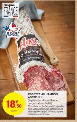 Intermarché Contact AOSTE Rosette au jambon offre