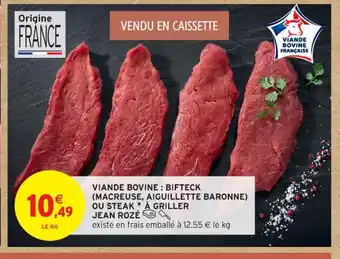 Intermarché Contact Viande bovine bifteck macreuse, aiguillette baronne) ou steak à griller offre