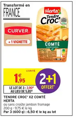 Intermarché Contact HERTA Tendre croc' x2 comté offre