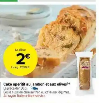 Carrefour Market Cake Apéritif Au Jambon Et Aux Olives offre