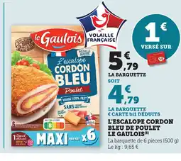 Maximarché LE GAULOIS L'escalope cordon bleu de poulet offre