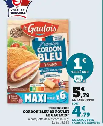 Hyper U le Gaulois L'ESCALOPE CORDON BLEU DE POULET LE GAULOIS offre