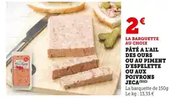 Hyper U JECA Pâté à l'ail des ours ou au piment d'Espelette ou aux poivrons offre