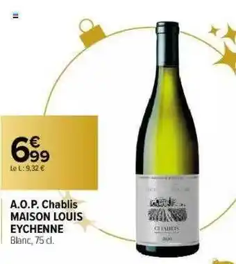 Carrefour Market A.o.p. Chablis Maison Louis Eychenne offre