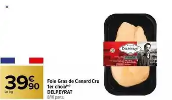 Carrefour Market Foie Gras De Canard Cru 1er Choix Delpeyrat offre