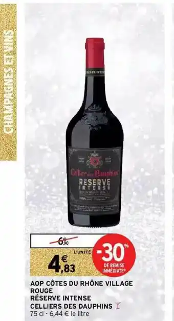 Intermarché Aop Côtes Du Rhône Village Rouge Réserve Intense Celliers Des Dauphins offre