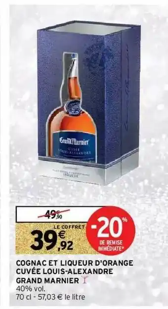 Intermarché Cognac Et Liqueur D'orange Cuvée Louis-alexandre Grand Marnier offre