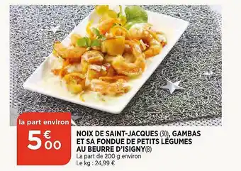 Bi1 Noix De Saint-jacques, Gambas Et Sa Fondue De Petits Légumes Au Beurre D'isigny offre