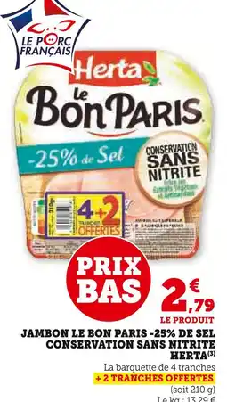 Super U HERTA Jambon Le Bon Paris -25% de Sel Conservation Sans Nitrite offre