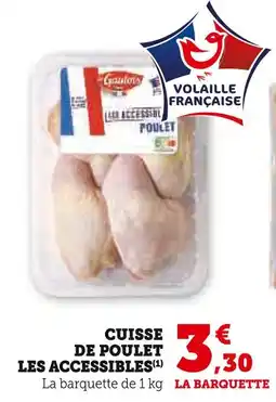 Super U le Gaulois Cuisse de poulet les Accessibles offre