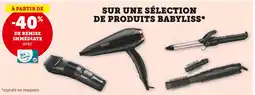 Super U BABYLISS -40% de remise immédiate avec ma Carte U sur une sélection de produits Babyliss offre