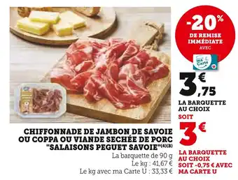 Super U SALAISONS PEGUET SAVOIE Chiffonnade de jambon de savoie ou coppa ou viande séchée de porc offre