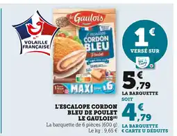 Super U Le Gaulois L'Escalope cordon bleu de poulet offre